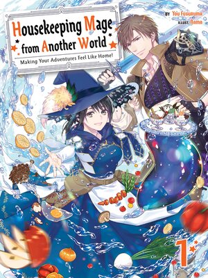 cover image of Housekeeping Mage from Another World: Making Your Adventures Feel Like Home!, Volume 1